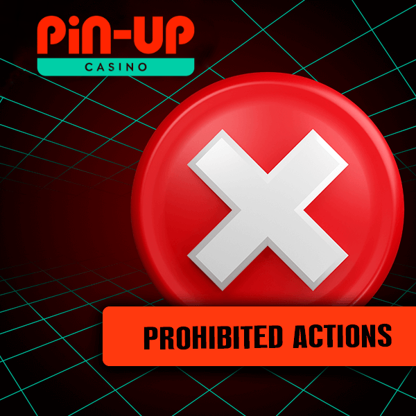 Prohibited actions Pinup Casino